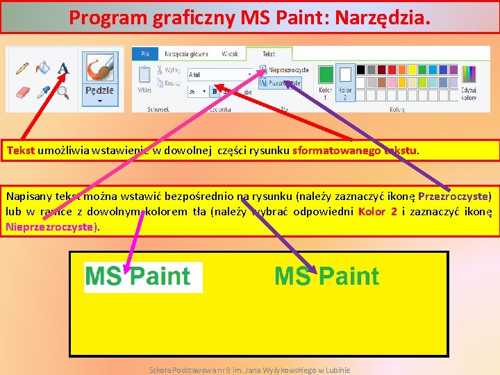 Program graficzny MS Paint: Narzędzia. Tekst umożliwia wstawienie w dowolnej części rysunku sformatowanego tekstu.