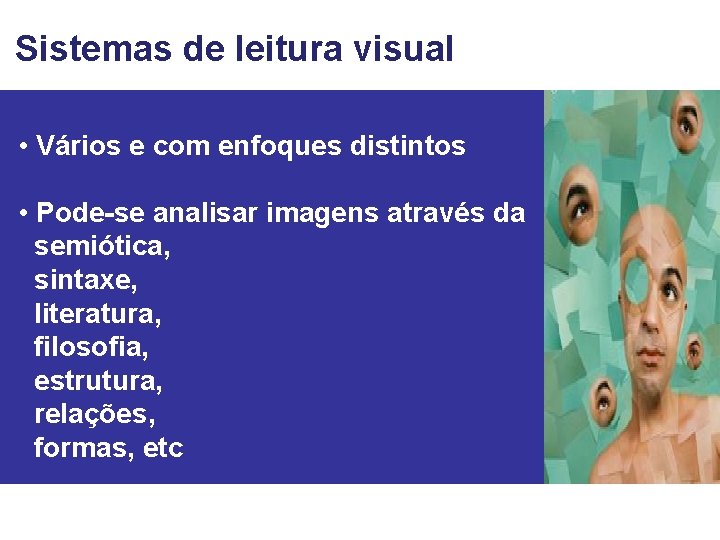 Sistemas de leitura visual • Vários e com enfoques distintos • Pode-se analisar imagens