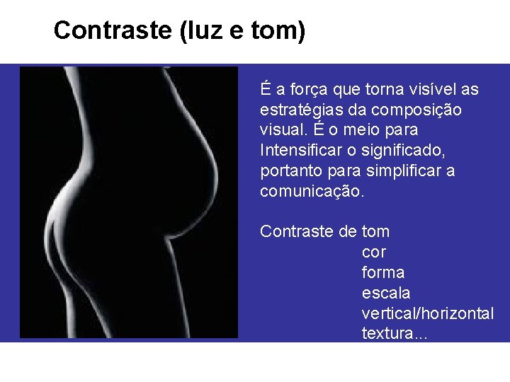 Contraste (luz e tom) É a força que torna visível as estratégias da composição