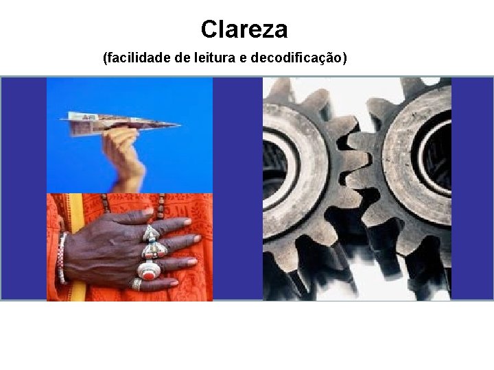 Clareza (facilidade de leitura e decodificação) 