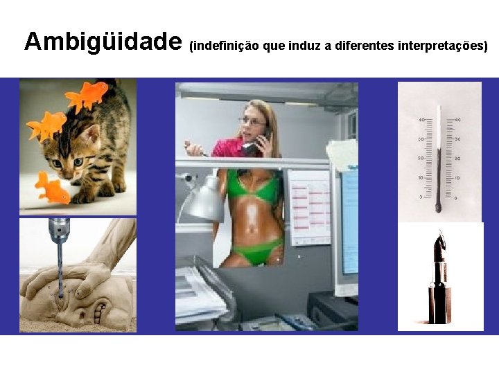 Ambigüidade (indefinição que induz a diferentes interpretações) 