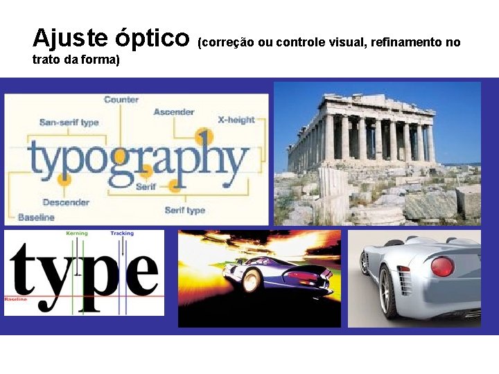 Ajuste óptico (correção ou controle visual, refinamento no trato da forma) 