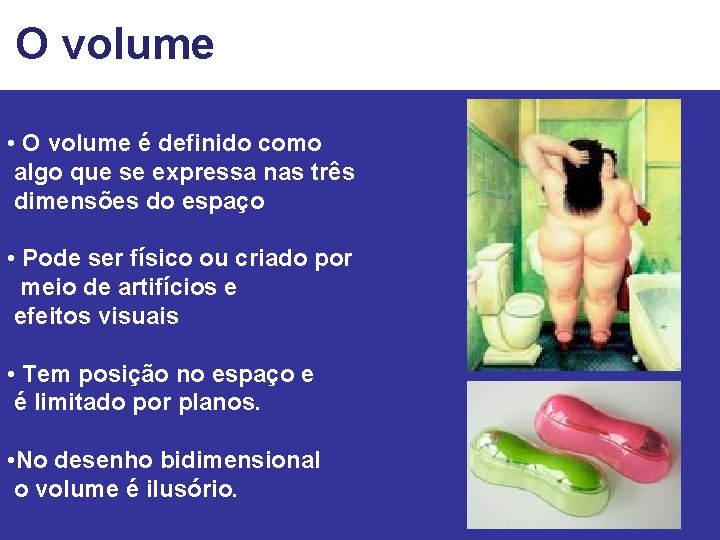 O volume • O volume é definido como algo que se expressa nas três