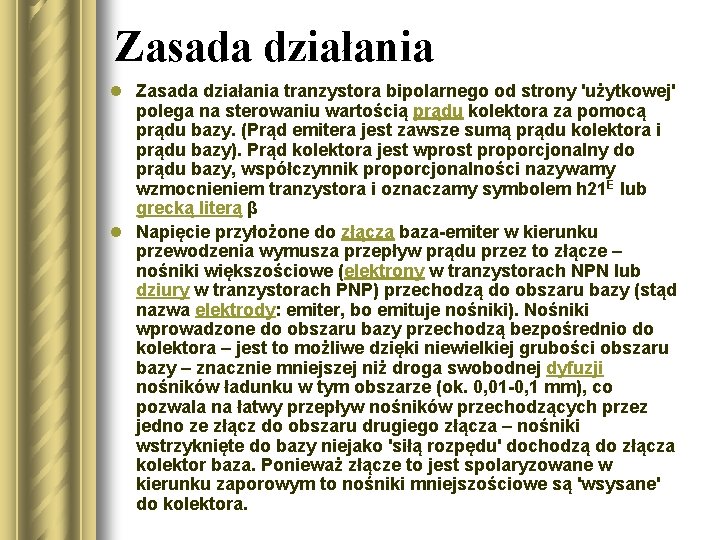 Zasada działania l Zasada działania tranzystora bipolarnego od strony 'użytkowej' polega na sterowaniu wartością