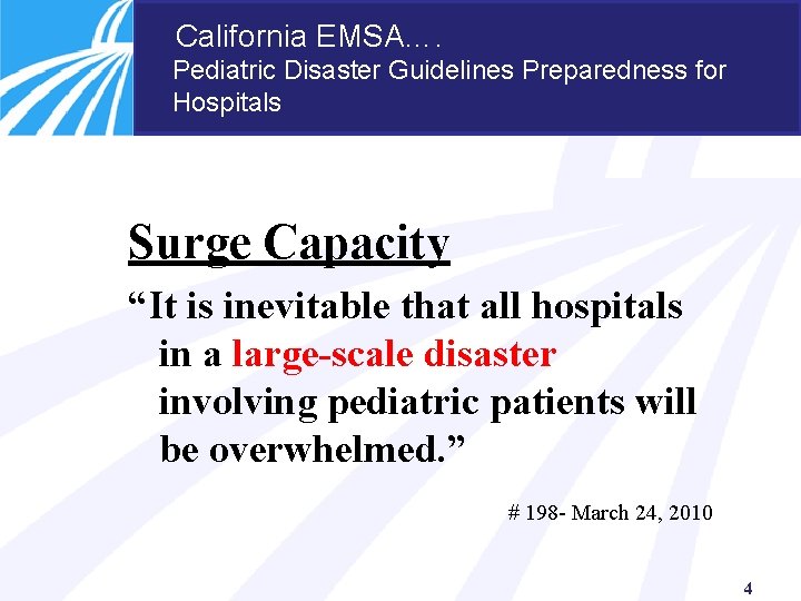California EMSA…. Pediatric Disaster Guidelines Preparedness for Hospitals Surge Capacity “It is inevitable that