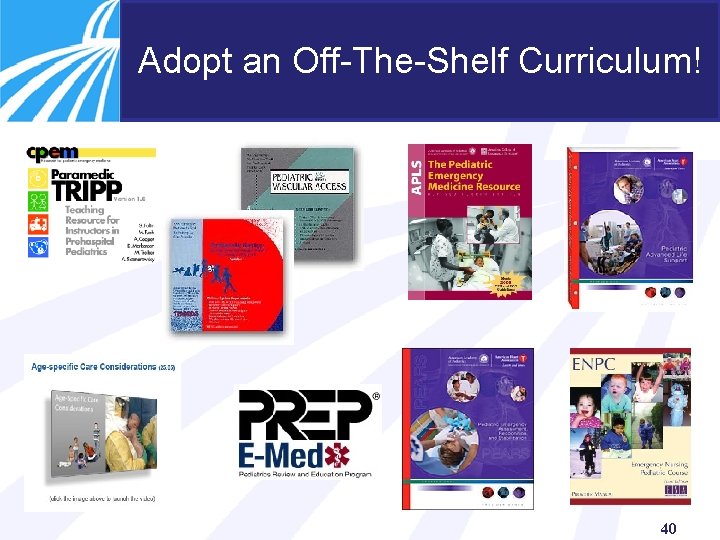 Adopt an Off-The-Shelf Curriculum! 40 