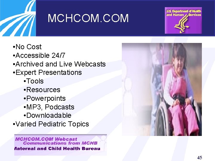 MCHCOM. COM • No Cost • Accessible 24/7 • Archived and Live Webcasts •