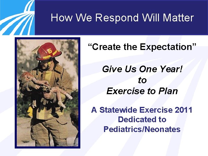 How We Respond Will Matter “Create the Expectation” Give Us One Year! to Exercise