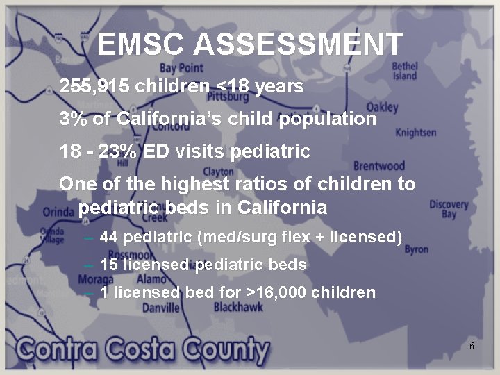 EMSC ASSESSMENT 255, 915 children <18 years 3% of California’s child population 18 -