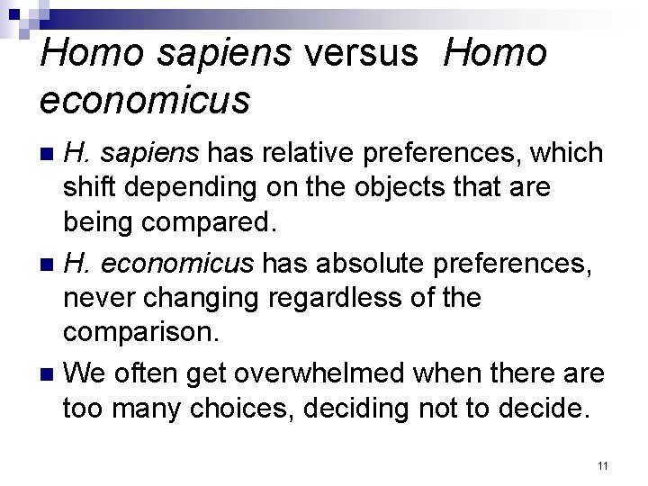 Homo sapiens versus Homo economicus H. sapiens has relative preferences, which shift depending on