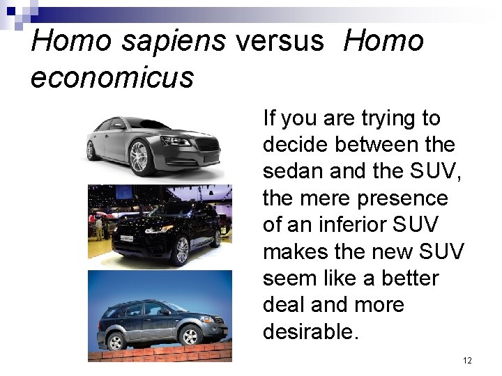 Homo sapiens versus Homo economicus If you are trying to decide between the sedan