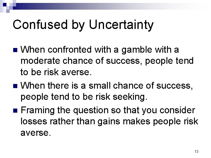 Confused by Uncertainty When confronted with a gamble with a moderate chance of success,