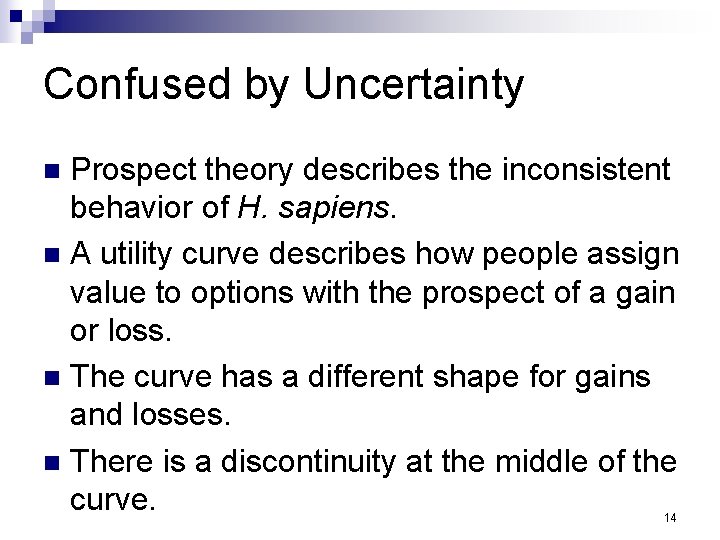 Confused by Uncertainty Prospect theory describes the inconsistent behavior of H. sapiens. n A