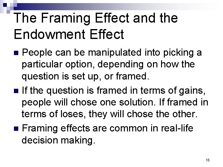 The Framing Effect and the Endowment Effect People can be manipulated into picking a