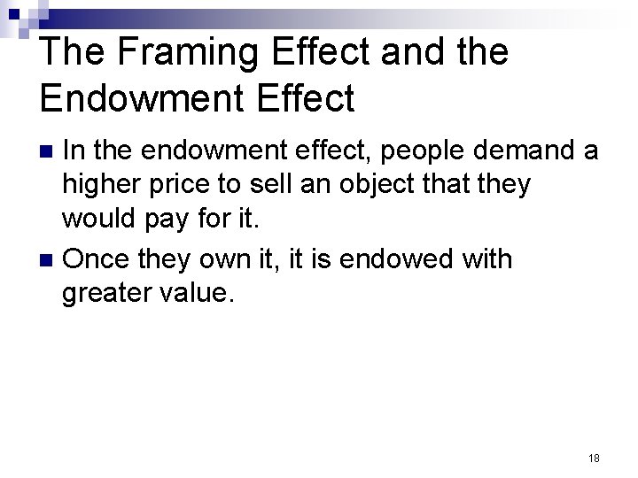 The Framing Effect and the Endowment Effect In the endowment effect, people demand a