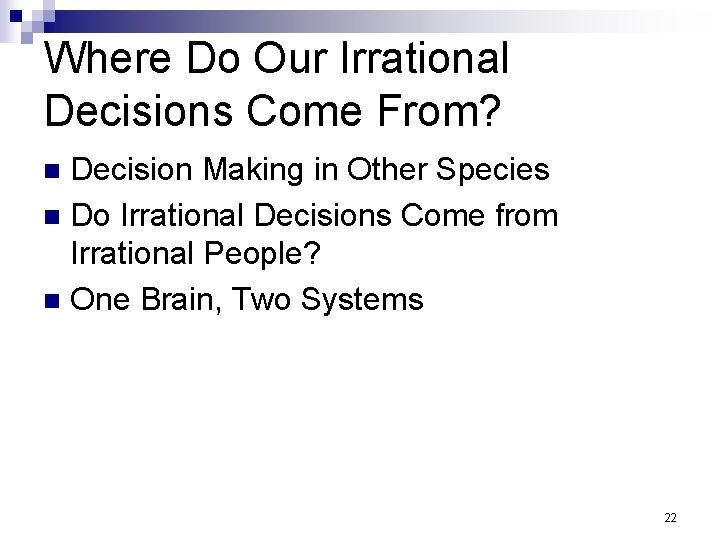 Where Do Our Irrational Decisions Come From? Decision Making in Other Species n Do