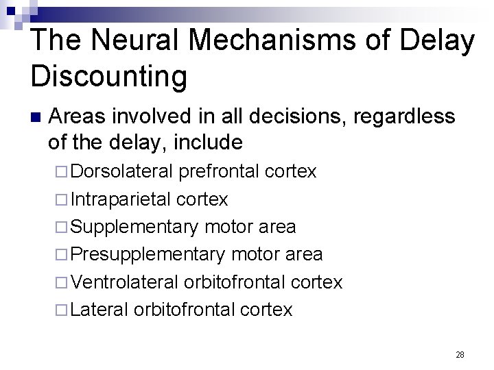 The Neural Mechanisms of Delay Discounting n Areas involved in all decisions, regardless of