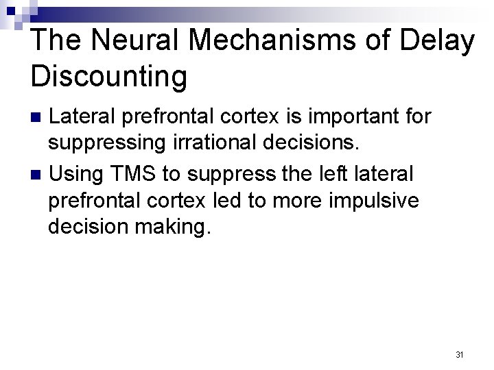 The Neural Mechanisms of Delay Discounting Lateral prefrontal cortex is important for suppressing irrational