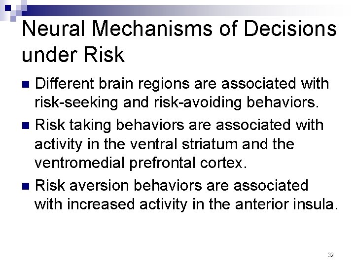 Neural Mechanisms of Decisions under Risk Different brain regions are associated with risk-seeking and