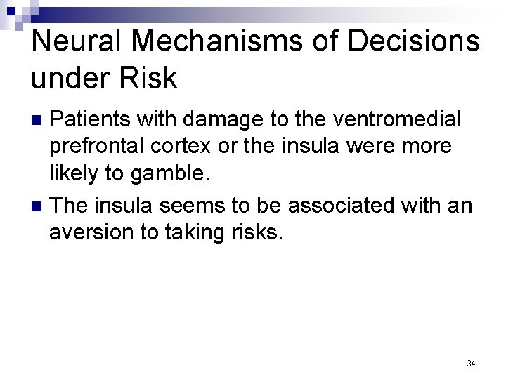 Neural Mechanisms of Decisions under Risk Patients with damage to the ventromedial prefrontal cortex