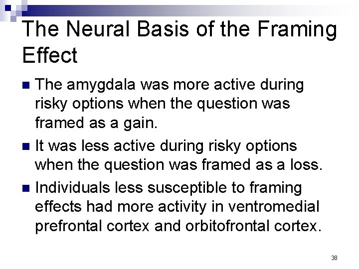 The Neural Basis of the Framing Effect The amygdala was more active during risky