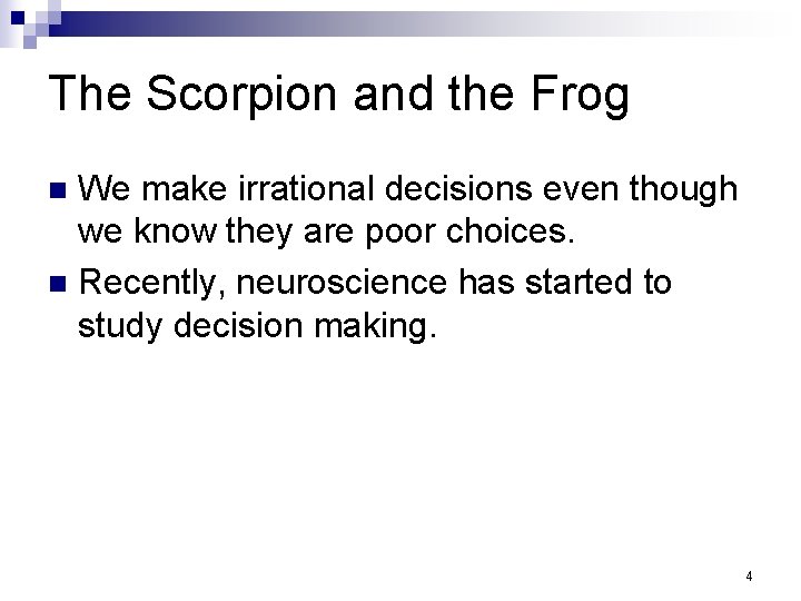 The Scorpion and the Frog We make irrational decisions even though we know they