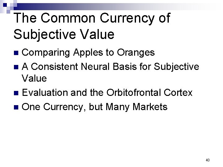 The Common Currency of Subjective Value Comparing Apples to Oranges n A Consistent Neural