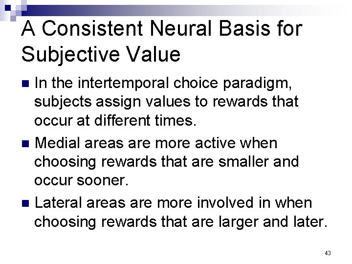 A Consistent Neural Basis for Subjective Value In the intertemporal choice paradigm, subjects assign