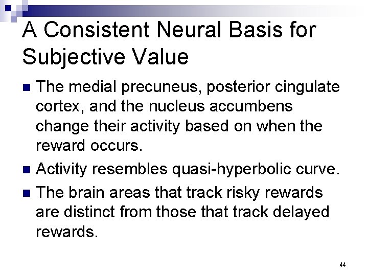 A Consistent Neural Basis for Subjective Value The medial precuneus, posterior cingulate cortex, and