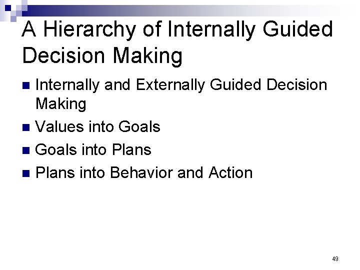 A Hierarchy of Internally Guided Decision Making Internally and Externally Guided Decision Making n