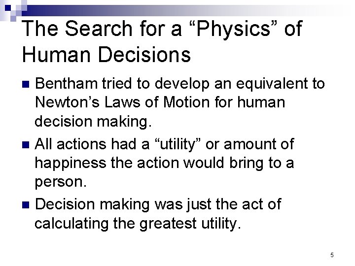 The Search for a “Physics” of Human Decisions Bentham tried to develop an equivalent