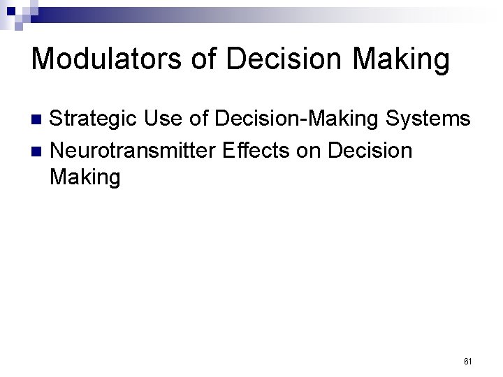 Modulators of Decision Making Strategic Use of Decision-Making Systems n Neurotransmitter Effects on Decision