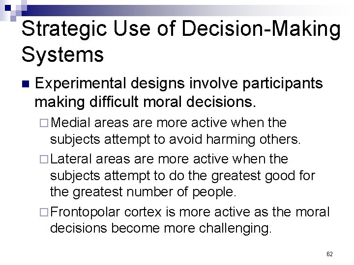 Strategic Use of Decision-Making Systems n Experimental designs involve participants making difficult moral decisions.