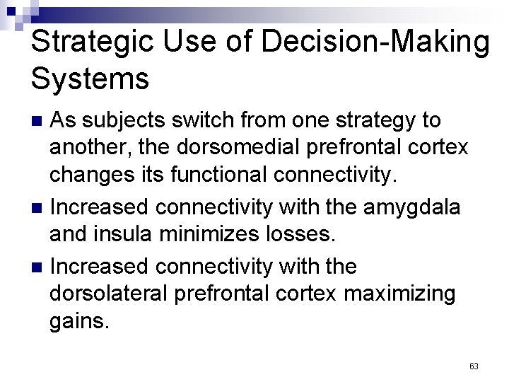 Strategic Use of Decision-Making Systems As subjects switch from one strategy to another, the