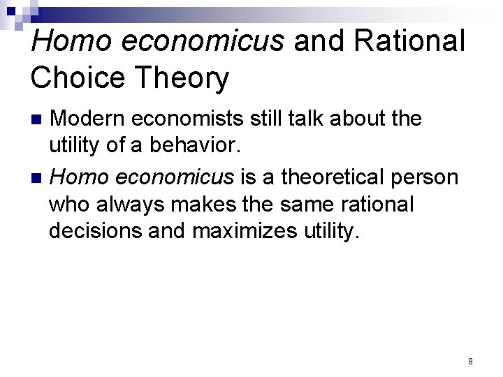 Homo economicus and Rational Choice Theory Modern economists still talk about the utility of