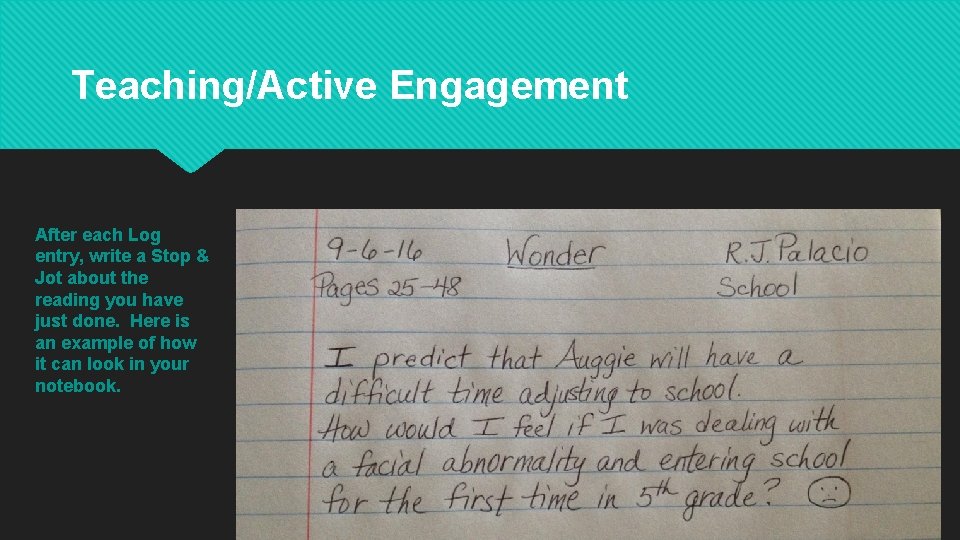 Teaching/Active Engagement After each Log entry, write a Stop & Jot about the reading