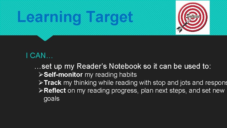 Learning Target I CAN… …set up my Reader’s Notebook so it can be used