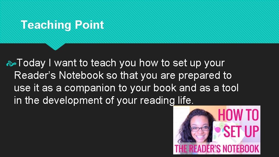 Teaching Point Today I want to teach you how to set up your Reader’s