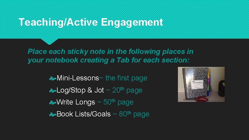 Teaching/Active Engagement Place each sticky note in the following places in your notebook creating