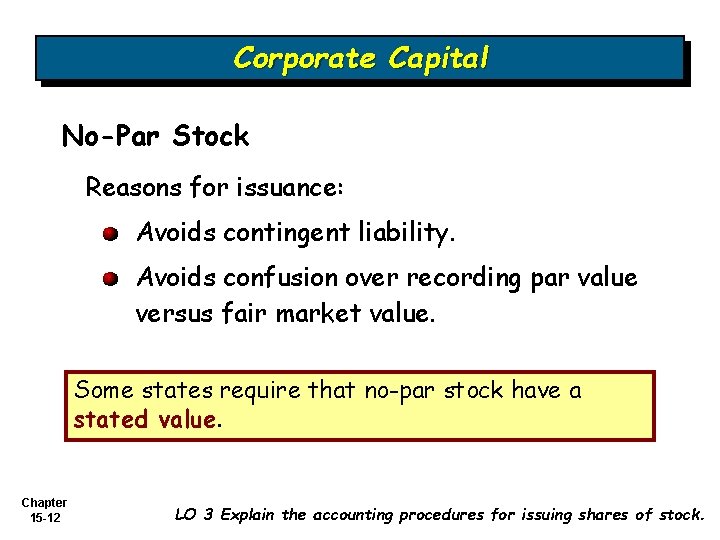Corporate Capital No-Par Stock Reasons for issuance: Avoids contingent liability. Avoids confusion over recording