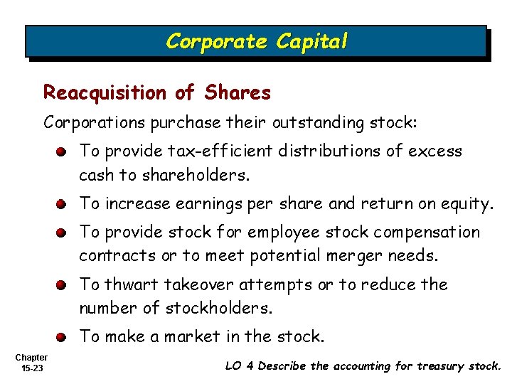 Corporate Capital Reacquisition of Shares Corporations purchase their outstanding stock: To provide tax-efficient distributions