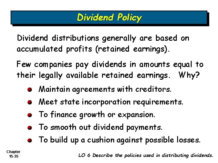 Dividend Policy Dividend distributions generally are based on accumulated profits (retained earnings). Few companies