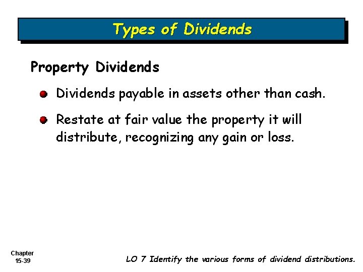 Types of Dividends Property Dividends payable in assets other than cash. Restate at fair
