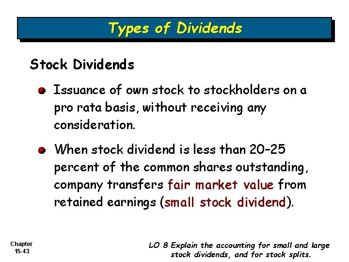 Types of Dividends Stock Dividends Issuance of own stock to stockholders on a pro