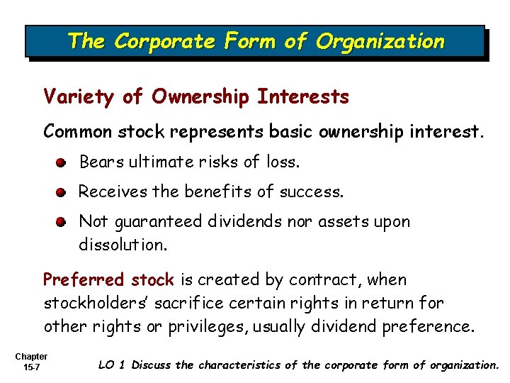 The Corporate Form of Organization Variety of Ownership Interests Common stock represents basic ownership