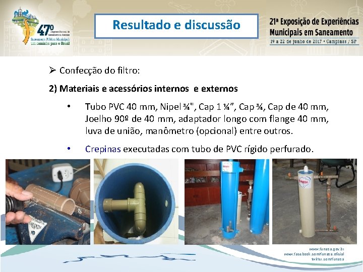 Resultado e discussão Ø Confecção do filtro: 2) Materiais e acessórios internos e externos