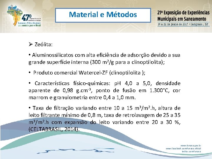 Material e Métodos Ø Zeólita: • Aluminossilicatos com alta eficiência de adsorção devido a