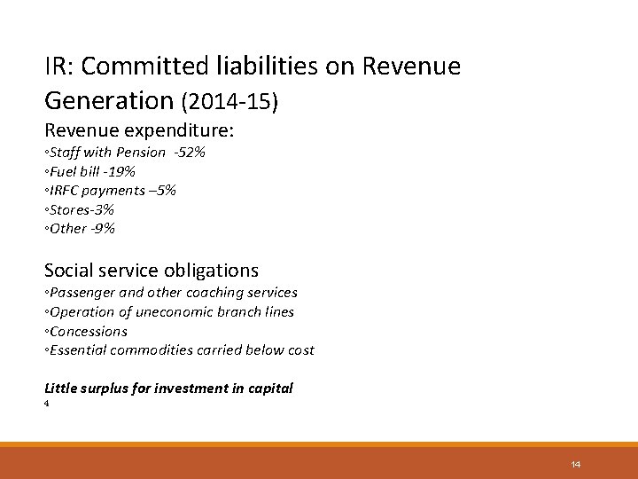 IR: Committed liabilities on Revenue Generation (2014 -15) Revenue expenditure: ◦Staff with Pension -52%