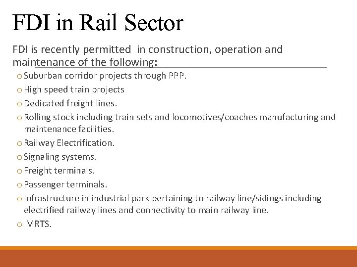 FDI in Rail Sector FDI is recently permitted in construction, operation and maintenance of