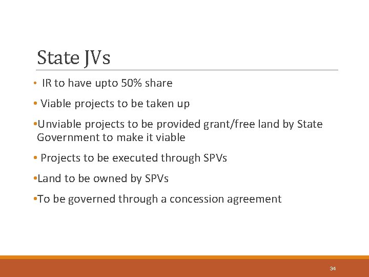 State JVs • IR to have upto 50% share • Viable projects to be